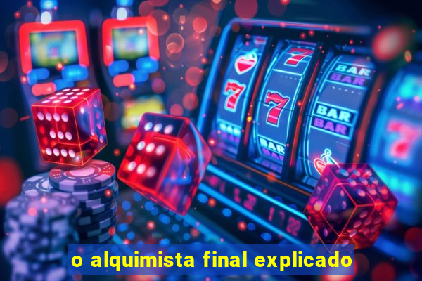 o alquimista final explicado